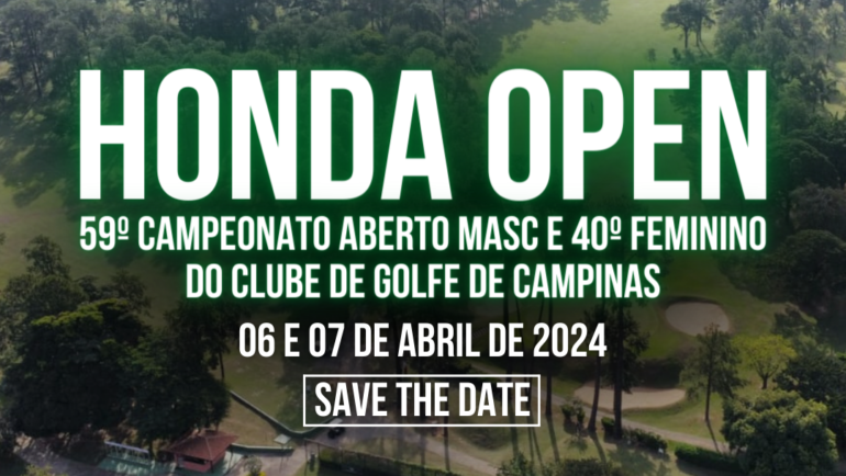 HONDA OPEN 59º Campeonato Aberto Masculino e 40º Feminino do Clube de Golfe de Campinas 06 e 07 de abril de 2024